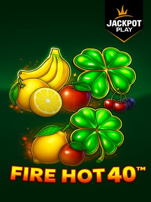Fire Hot 40 Jackpot Play